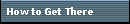 How to Get There