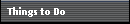 Things to Do